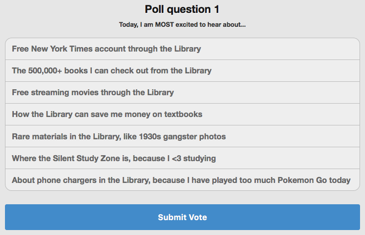 Snapshot of a poll: "What are you most excited to learn about today?" "How the library can save me money on textbooks, the quiet study area, and other options"